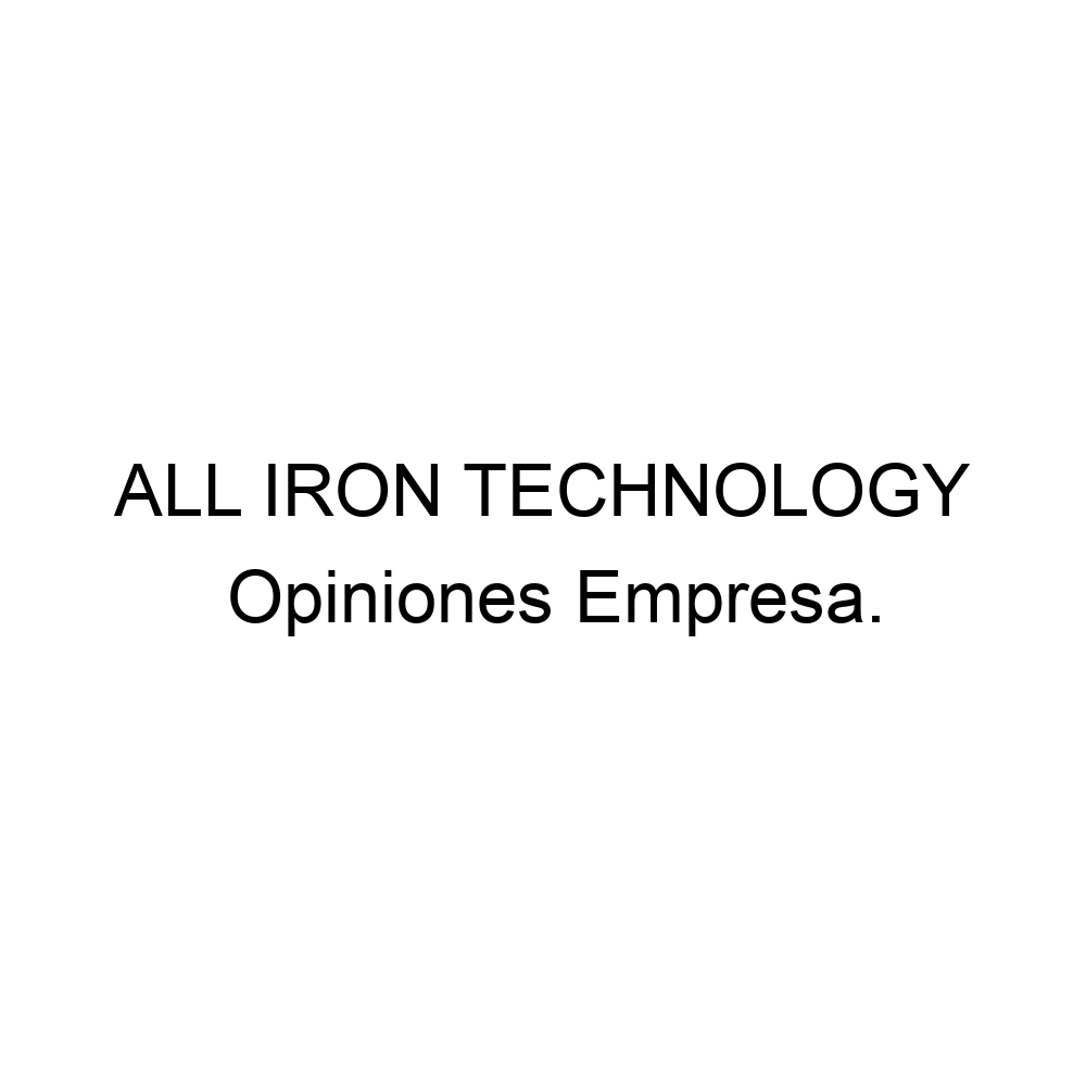 Opiniones ALL IRON TECHNOLOGY, 985241741