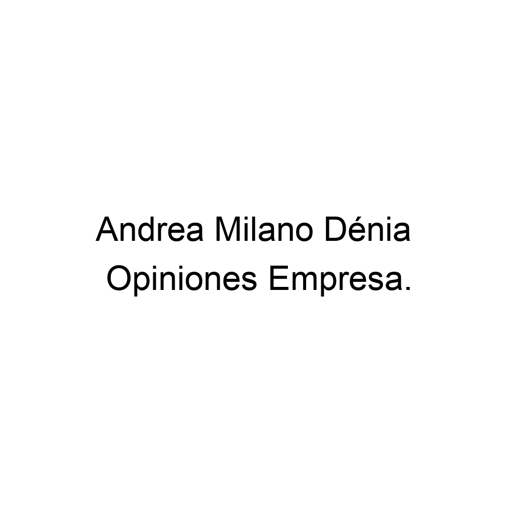 Opiniones Andrea Dénia, Dénia 637436455