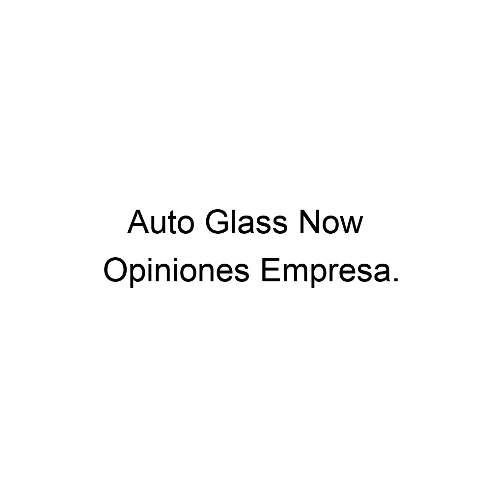 Opiniones Auto Glass Now , 5108934900