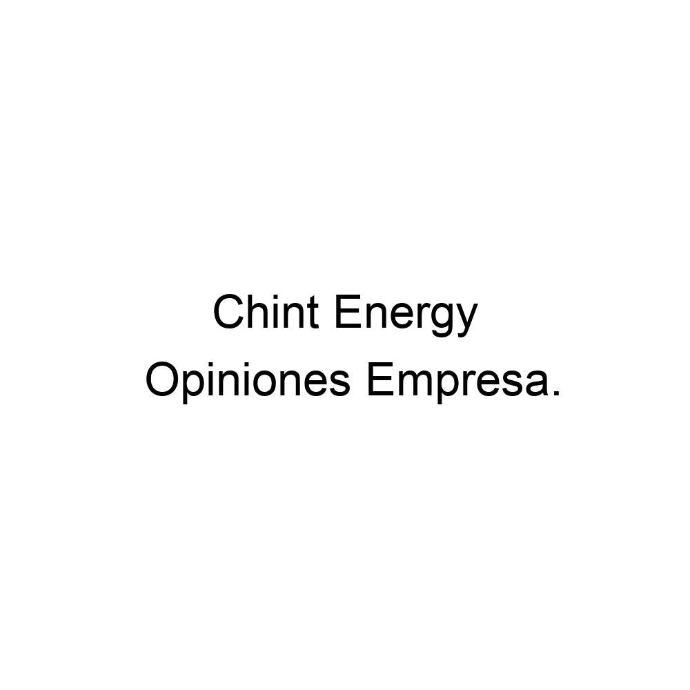 Opiniones Chint Energy, 934673778