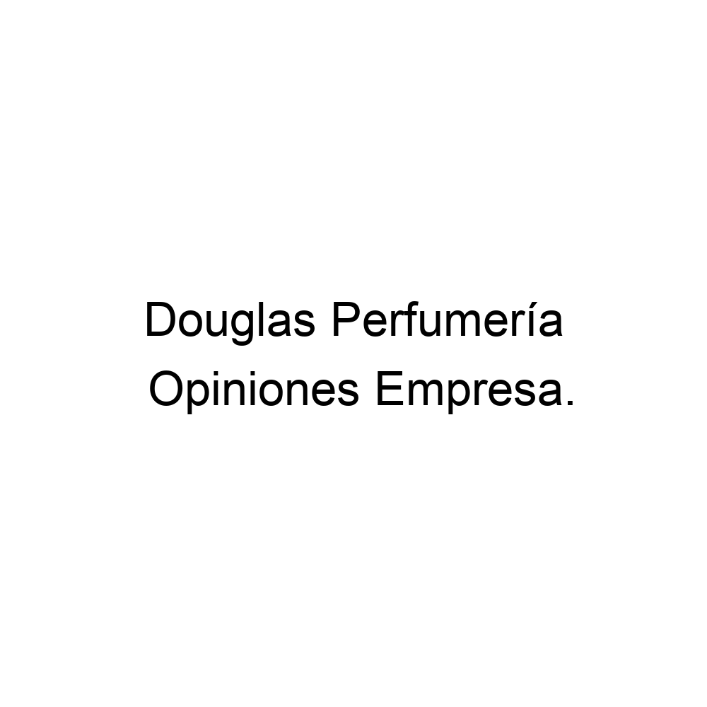 compañera de clases Orden alfabetico Consciente Opiniones Douglas Perfumería, Alcoi ▷ 966230102