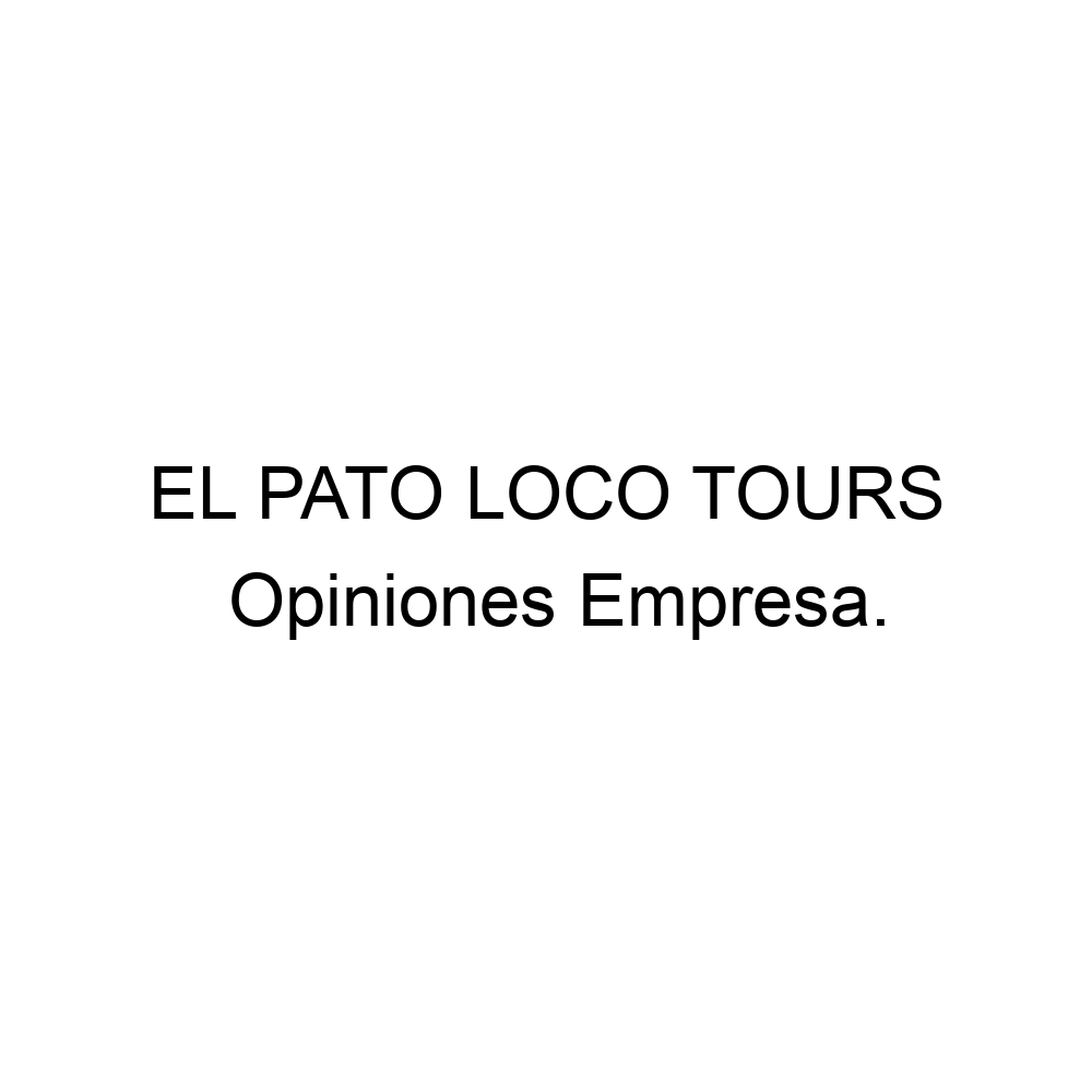 Opiniones EL PATO LOCO TOURS, 965882418