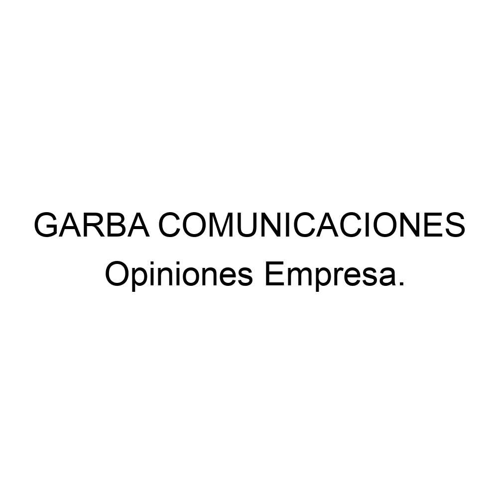 Opiniones GARBA COMUNICACIONES, 934500424