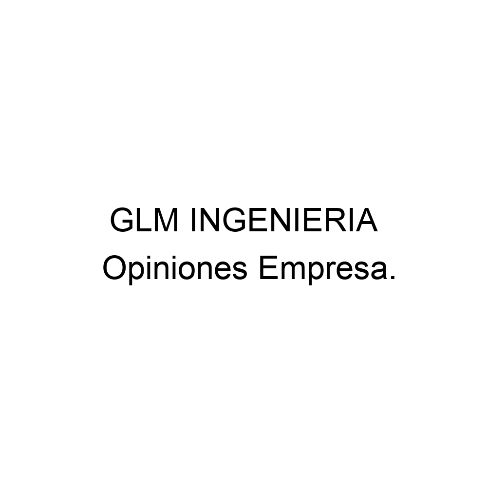 opiniones-glm-ingenieria-938700233