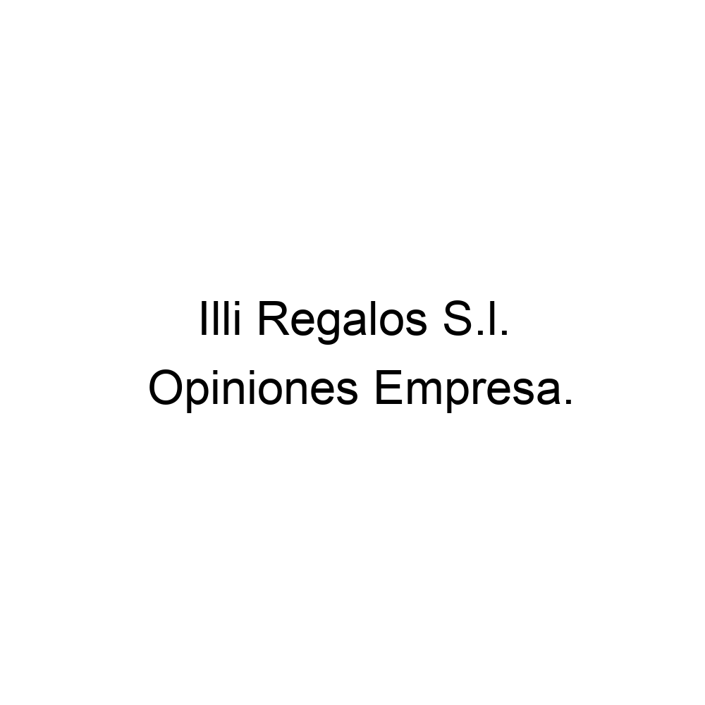 Opiniones Illi Regalos S.l., Elche 965449005