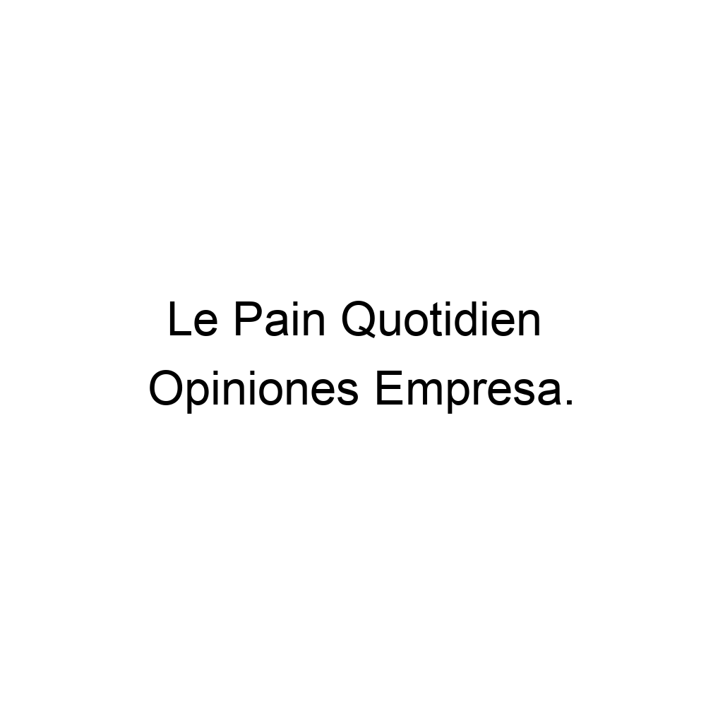 Opiniones Le Pain Quotidien, 981820775