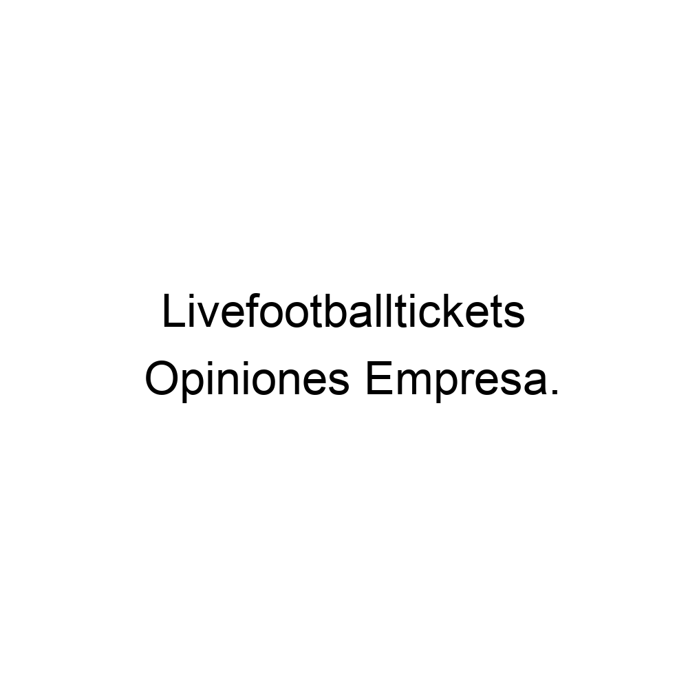 Opiniones Livefootballtickets , ▷
