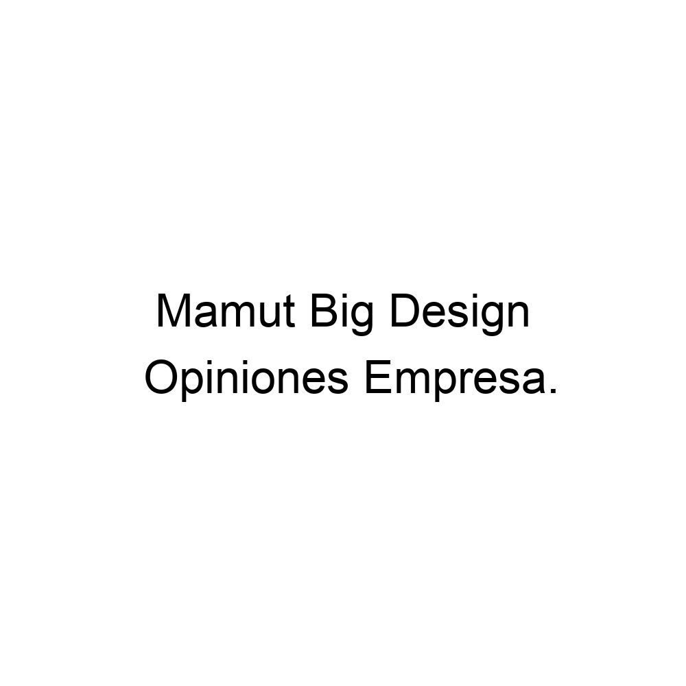 Opiniones Mamut Big Design