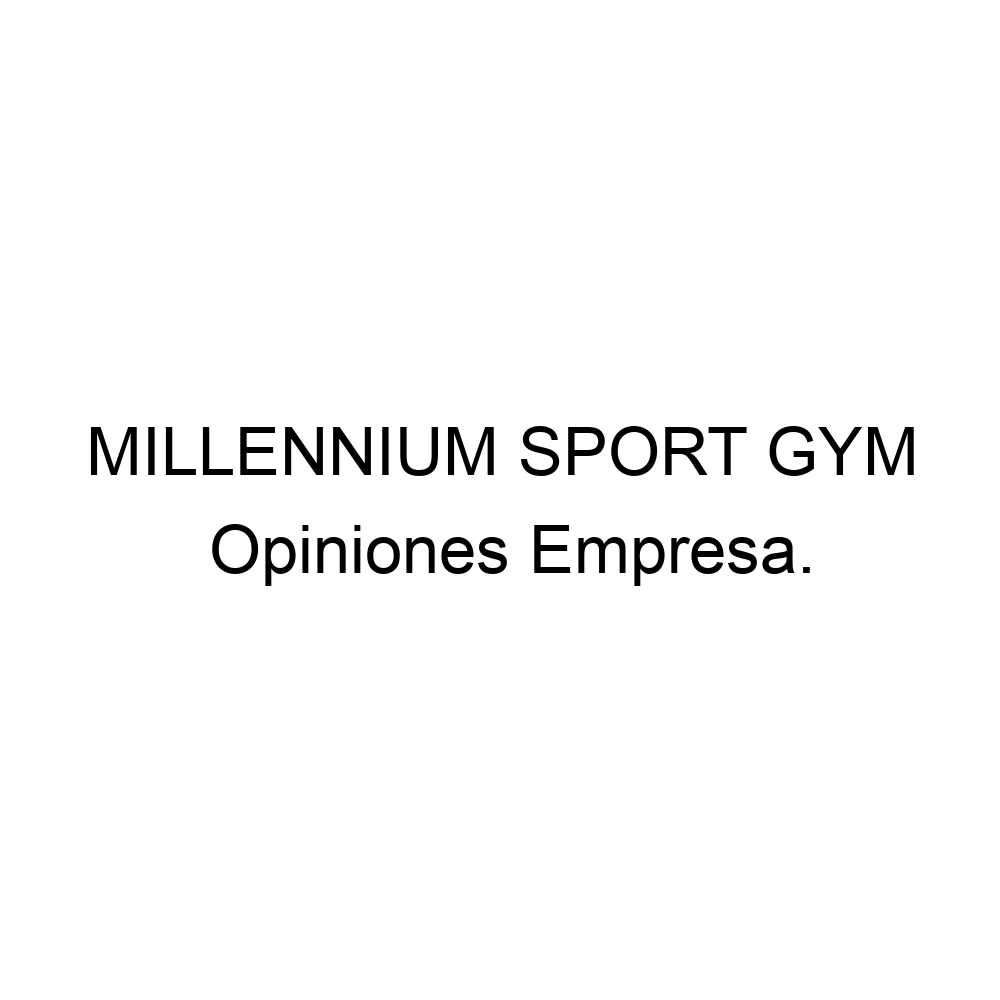 Opiniones MILLENNIUM SPORT GYM, 944300051