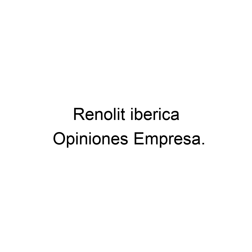 Opiniones Renolit iberica, 985168769