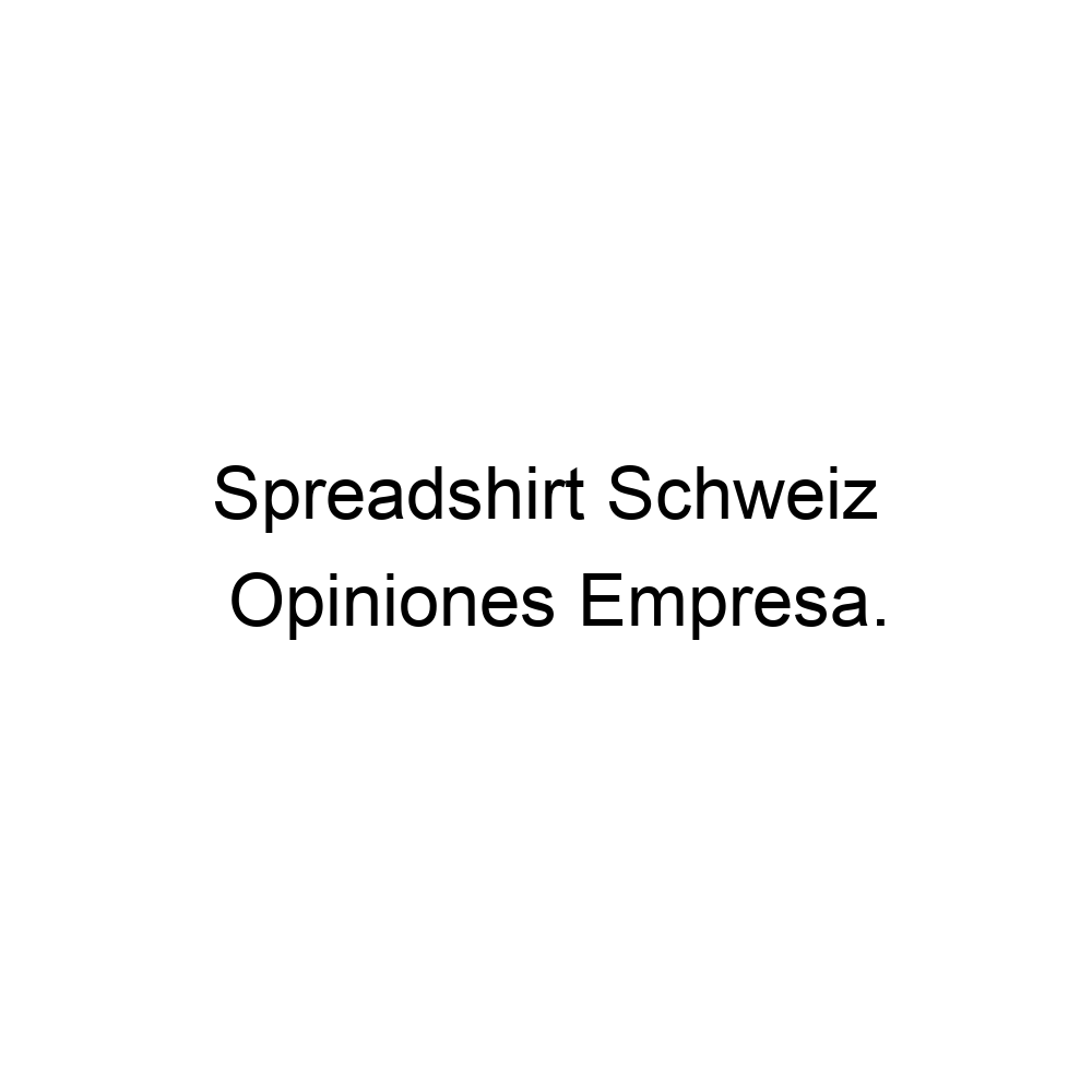 Opiniones Spreadshirt Schweiz , 41225180765